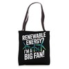 Renewable Energy I'm A Big Fan Statement Tote Bag