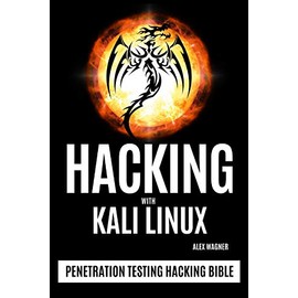 Hacking with Kali Linux: Penetration Testing Hacking Bible