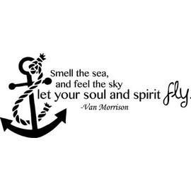 Van Morrison Music Quote - Vinyl Wall Decal - Smell The Sea, and Feel The Sky Let Your Soul and Spirit Fly | Room Decor/Sticker