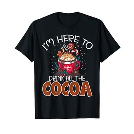 Here to Drink All Hot Cocoa Cute Funny Chocolate Covered T-Shirt