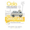 Oola for Christians: Find Balance in an Unbalanced World--Find Balance