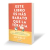 Este libro es más barato que la terapia. Una guía