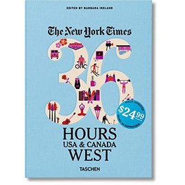 NYT. 36 Hours. USA & Canada. West (The New York Times 36 Hours)