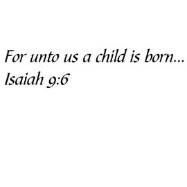 Tapestry Of Truth - Isaiah 9:6 - TOT3752 - Wall and Home Scripture, Lettering, Quotes, Images, Stickers, Decals, Art, and More! - for Unto us a Child is Born... Isaiah 9:6