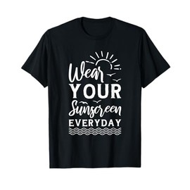 Dermatologist Dermatology Nurse Wear Your Sunscreen Everyday T-Shirt