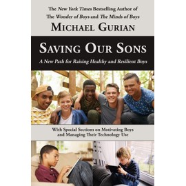 Saving Our Sons: A New Path for Raising Healthy and Resilient Boys