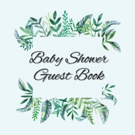 Baby shower guest book: Greenery Leaf Theme- Elegant Registry Sign in Advice for Parents & Wishes for Baby With Bonus Gift Log For neutral shower.