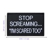 Stop Screaming I am Scared Too Hook & Loop Morale