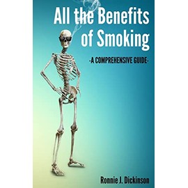 All the Benefits of Smoking: a Comprehensive Guide