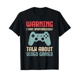 Warning May Spontaneously Talk About Video Games Funny Gamer T-Shirt