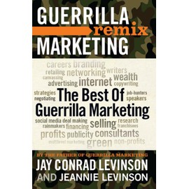 The Best of Guerrilla Marketing: Guerrilla Marketing Remix
