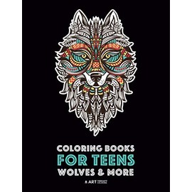 Coloring Books For Teens: Wolves & More: Advanced Animal Coloring Pages for Teenagers, Tweens, Older Kids, Boys & Girls, Zendoodle Animals, Wolves, ... Practice for Stress Relief & Relaxation