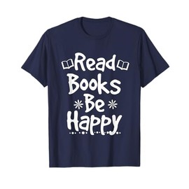 Bookworm tshirt Reading Teacher Shirt Read Books Be Happy T-Shirt for Men Women Kids