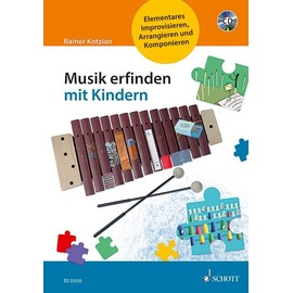 Musik erfinden mit Kindern: Elementares Improvisieren, Arrangieren und Komponieren