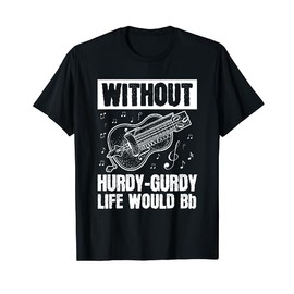 Instrument Hurdy-Gurdy Gurdyist Design for a Hurdy-gurdy fan T-Shirt