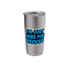 I'm Just Here For Recess Funny Back To School Boys First Day Stainless Steel Insulated Tumbler