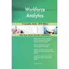 Workforce Analytics A Complete Guide - 2019 Edition