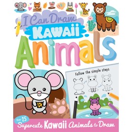 I Can Draw Kawaii Animals: Learn How to Draw Over 25 Super-Cute Animals
