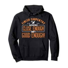 Carpenter, Finish Carpentry Pullover Hoodie