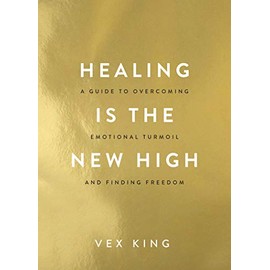 Healing Is the New High: A Guide to Overcoming Emotional Turmoil and Finding Freedom