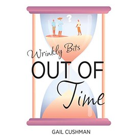 Out of Time (Wrinkly Bits Book 2): A Wrinkly Bits Senior Hijinks Romance