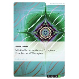 Frühkindlicher Autismus. Symptome, Ursachen und Therapien