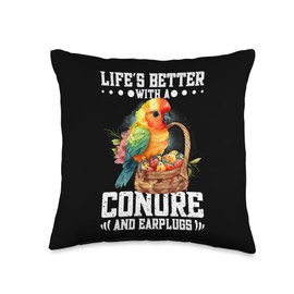 Life's Better With A Conure... And Earplugs! Throw Pillow