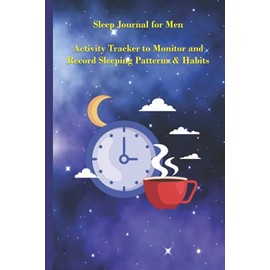Sleep Journal for Men: Activity Tracker to Monitor and Record Sleeping Patterns & Habits