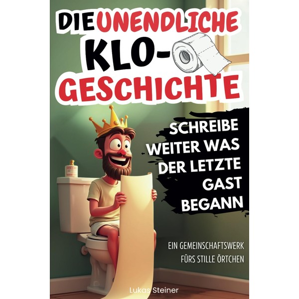 Die unendliche Klo-Geschichte: Schreibe weiter, was der letzte Gast begann.