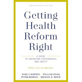 Getting Health Reform Right, Anniversary Edition: A Guide to Improving Performance and Equity