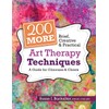 200 More Brief, Creative & Practical Art Therapy Techniques: A