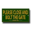 PLEASE CLOSE AND BOLT THE GATE quality metal sign.