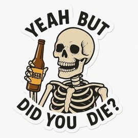 STICKY DUDE - But Did You Die? Skull Skeleton, Cool Motorcycle Funny Helmet Stickers, 5 inches - Bikers Sticker Laptop Wall Window Bumper Decal