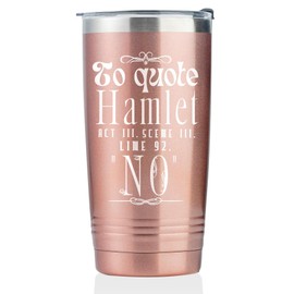 Onebttl Shakespeare Gifts for Women Men - Funny Tumbler 20oz/590ml Double Wall Vacuum Insulated Stainless Steel Tumblers Cups with Lid & Straw - Hamlet Rosegold