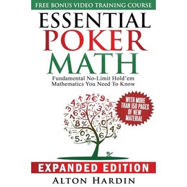 Essential Poker Math, Expanded Edition: Fundamental No-Limit Hold'em Mathematics You Need to Know