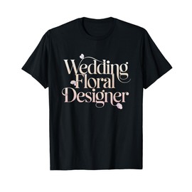 Florist Wedding Floral Designer Elegant T-Shirt