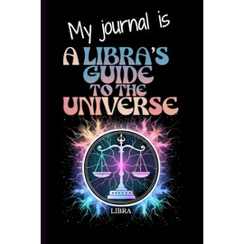 Libra Guided Daily Journal With 110+ Custom Prompts Crafted Just for Your Astrology Zodiac Sign: A Great Birthday Gift for Women, Men & Teens to ... Thoughts & Gratitude in a Personal Notebook.