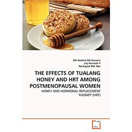 THE EFFECTS OF TUALANG HONEY AND HRT AMONG POSTMENOPAUSAL WOMEN: HONEY AND HORMONAL REPLACEMENT THERAPY (HRT)