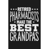 Retired Pharmacists Make the Best Grandpas: Grey Lined Journal Notebook