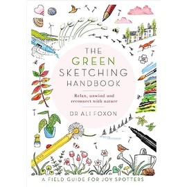 The Green Sketching Handbook: Relax, Unwind and Reconnect with Nature