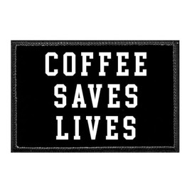 Coffee Saves Lives | Hook and Loop Attach for Hats, Jeans, Vest, Coat | 2x3 in | by Pull Patch
