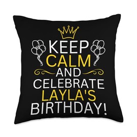 Keep Calm And Celebrate Layla s Birthday Throw Pillow