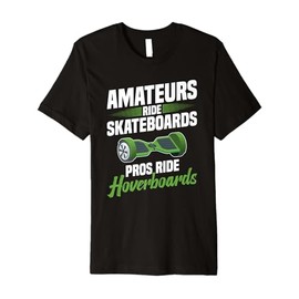 Hoverboarding Pros Ride Hoverboard One Wheel Hoverboard Premium T-Shirt