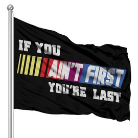 If You Ain't First You're Last 3x5 Feet Polyester Flag Banner College Dorm Decor Party Boating Frat Banner Racing Tailgating