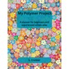 My Polymer Project: A planner for beginners and experienced artists