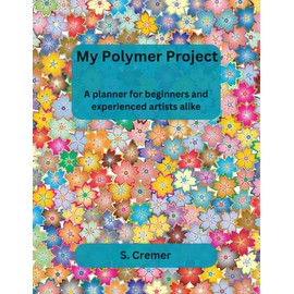 My Polymer Project: A planner for beginners and experienced artists alike