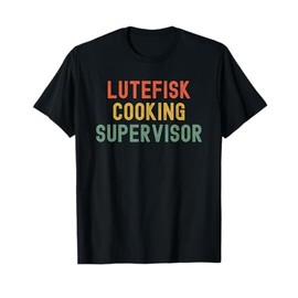 Retro Lutefisk cooking supervisor funny Norwegian treat T-Shirt