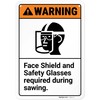 Warning Face Shield and Safety Glasses Required During Sawing ANSI