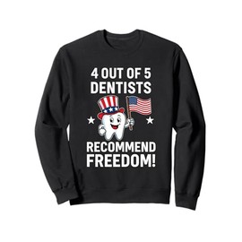 4 Out of 5 Dentists Recommend Freedom Patriotic Sweatshirt