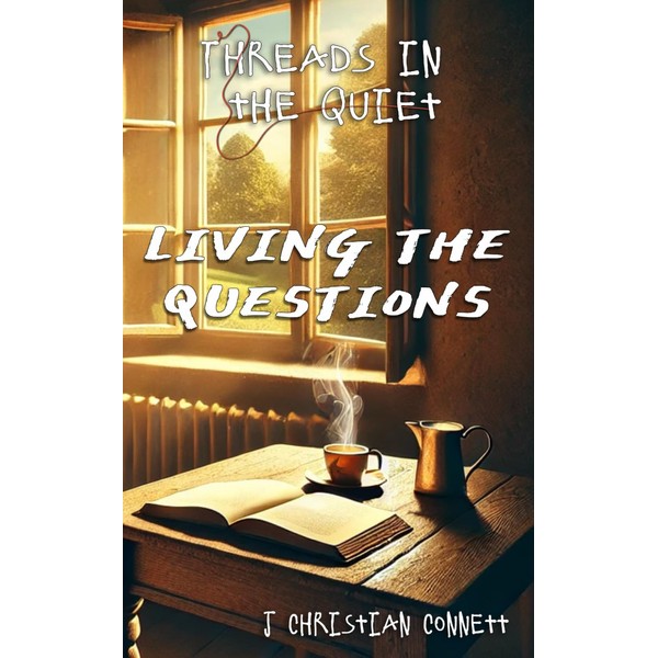 Threads in the Quiet: Living The Questions